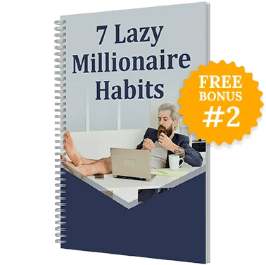 Free Bonus #2: The 7 Lazy Millionaire Habits